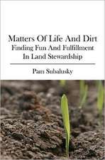 Matters of Life and Dirt: Finding Fun and Fulfillment in Land Stewardship