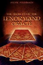 The Secrets of the Lenormand Oracle: A Simplified Guide for Anyone to Understand Database Concepts Using a Step-By-Step Approach