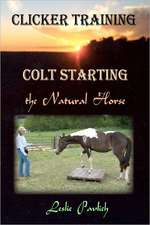 Clicker Training: Colt Starting the Natural Horse