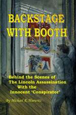 Backstage With Booth: Behind the Scenes of the Lincoln Assassination with the Innocent 'Conspirator'