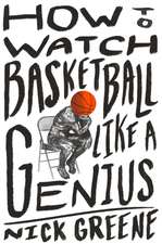 How to Watch Basketball Like a Genius