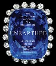 The Smithsonian National Gem Collection-Unearthed: Surprising Stories Behind the Jewels