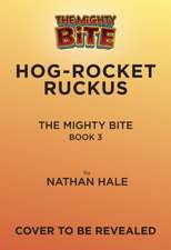 The Mighty Bite #3: Hog-Rocket Ruckus