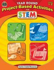 Year Round Project-Based Activities for Stem: Grades 1-2