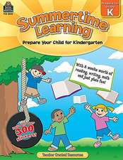 Summertime Learning, Grade K: Prepare Your Child for Kindergarten