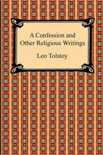 A Confession and Other Religious Writings