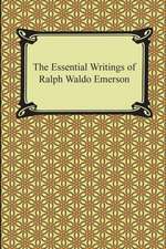 The Essential Writings of Ralph Waldo Emerson