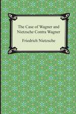 The Case of Wagner and Nietzsche Contra Wagner