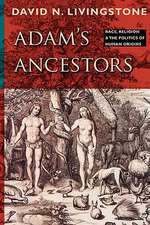 Adam′s Ancestors – Race, Religion and the Politics of Human Origins