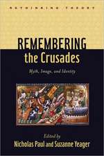 Remembering the Crusades – Myth, Image and Identity