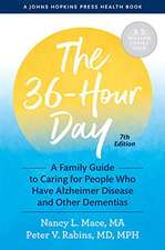 The 36–Hour Day – A Family Guide to Caring for People Who Have Alzheimer Disease, Related Dementias, and Memory Loss