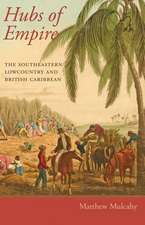 Hubs of Empire – The Southeastern Lowcountry and British Caribbean