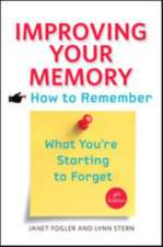 Improving Your Memory – How to Remember What You`re Starting to Forget 4e