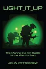 Light It Up – The Marine Eye for Battle in the War for Iraq