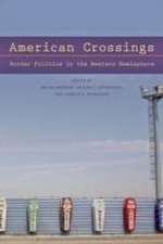 American Crossings – Border Politics in the Western Hemisphere