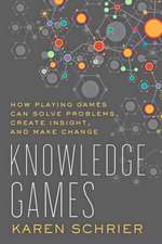 Knowledge Games – How Playing Games Can Solve Problems, Create Insight, and Make Change