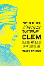 The Notorious Mrs. Clem – Murder and Money in the Gilded Age