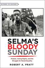 Selma′s Bloody Sunday – Protest, Voting Rights, and the Struggle for Racial Equality