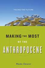 Making the Most of the Anthropocene – Facing the Future