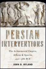 Persian Interventions – The Achaemenid Empire, Athens, and Sparta, 450–386 BCE