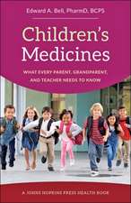 Children′s Medicines – What Every Parent, Grandparent, and Teacher Needs to Know