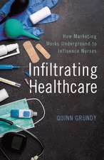 Infiltrating Healthcare – How Marketing Works Underground to Influence Nurses