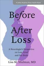 Before and After Loss – A Neurologist`s Perspective on Loss, Grief, and Our Brain