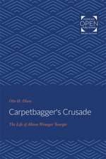 Carpetbagger`s Crusade – The Life of Albion Winegar Tourgée