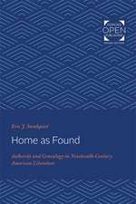 Home as Found – Authority and Genealogy in Nineteenth–Century American Literature