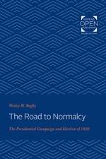 The Road to Normalcy – The Presidential Campaign and Election of 1920