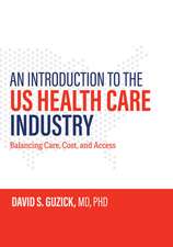 An Introduction to the US Health Care Industry – Balancing Care, Cost, and Access