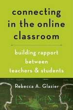 Connecting in the Online Classroom – Building Rapport between Teachers and Students