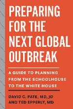 Preparing for the Next Global Outbreak – A Guide to Planning from the Schoolhouse to the White House