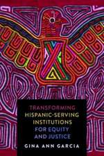 Transforming Hispanic–Serving Institutions for Equity and Justice