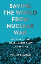 Saving the World from Nuclear War – The June 12, 1982, Disarmament Rally and Beyond