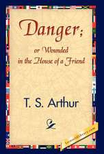 Danger; Or Wounded in the House of a Friend