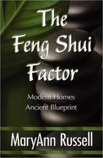 The Feng Shui Factor; Modern Homes, Ancient Blueprint