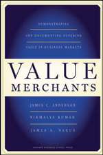 Value Merchants: Demonstrating and Documenting Superior Value in Business Markets