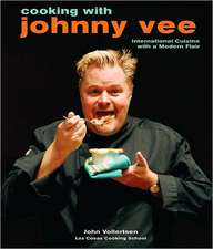 Cooking with Johnny Vee: International Cuisine with a Modern Flair