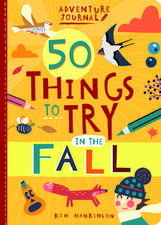 Hankinson, K: Adventure Journal: 50 Things to Try in the Fal