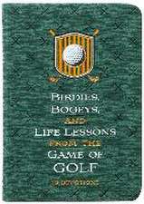 Birdies, Bogeys, and Life Lessons from the Game of Golf