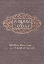 Wisdom for Today: 365 Daily Devotions from the Book of Proverbs