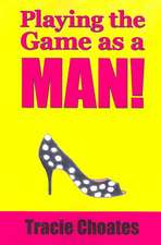 Playing the Game as a Man!