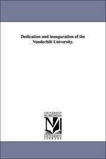 Dedication and Inauguration of the Vanderbilt University.