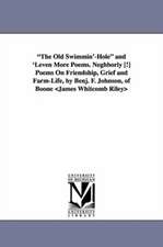 "The Old Swimmin'-Hole" and 'Leven More Poems. Neghborly [!] Poems On Friendship, Grief and Farm-Life, by Benj. F. Johnson, of Boone <James Whitcomb Riley>