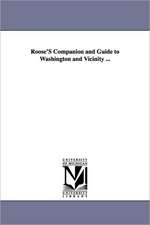 Roose's Companion and Guide to Washington and Vicinity ...