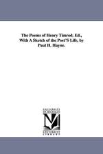 The Poems of Henry Timrod. Ed., with a Sketch of the Poet's Life, by Paul H. Hayne.