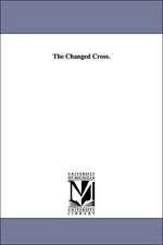 The Changed Cross.