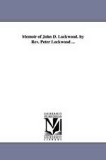 Memoir of John D. Lockwood. by REV. Peter Lockwood ...