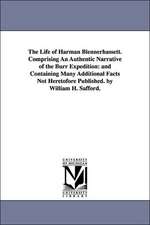 The Life of Harman Blennerhassett. Comprising An Authentic Narrative of the Burr Expedition: and Containing Many Additional Facts Not Heretofore Published. by William H. Safford.